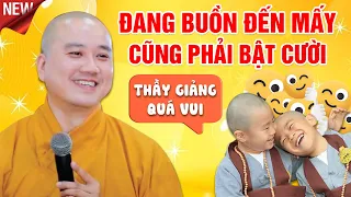 ĐANG BUỒN ĐẾN MẤY - NGHE THẦY GIẢNG CŨNG PHẢI BẬT CƯỜI | Thầy Thích Pháp Hòa Canada