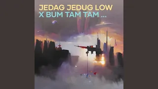 Jedag Jedug Low X Bum Tam Tam Viral !!!