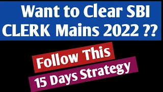 SBI CLERK Mains 2022 Last 15 Days Strategy | Must Follow |