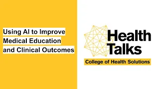 Health Talks — Using AI to Improve Medical Education and Clinical Outcomes