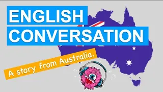 English Conversation / Listening Practice - A Story From Australia.