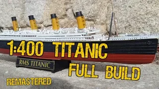 1:400 REVELL TITANIC full build video REMASTERED #titanic #epichistorytv #revellmodel