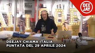 Deejay Chiama Italia - Puntata del 29 aprile 2024