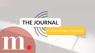 #TCH16 - The Journal #1 Valery Gergiev's Greetings