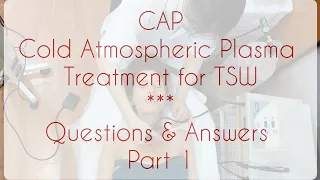 CAP - Cold Atmospheric Plasma treatment for Topical Steroid Withdrawal - TSW - Q&A Part 1