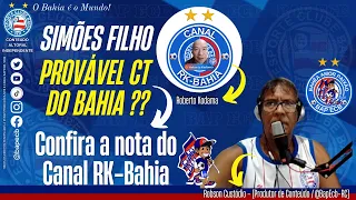 SIMÕES FILHO O PROVÁVEL CT DO BAHIA?? CONFIRA NOTA DO CANAL PARCEIRO RK-BAHIA COM ROBERTO KODAMA..