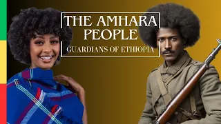 The Amhara People: Guardians of Ethiopia