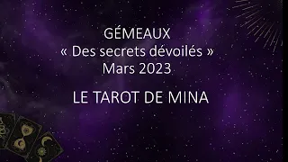 GÉMEAUX Mars 2023. “Des secrets dévoilés”. Le tarot de Mina