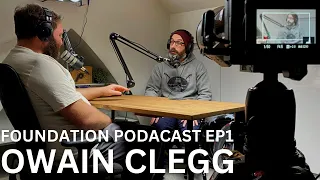 Foundation Podcast EP1 Owain Clegg...