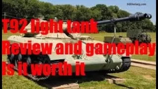 world of tanks, T92 tier 8 light tank review and gameplay,is it worth it