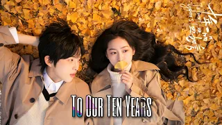To Our Ten Years Upcoming Cdrama 2021
