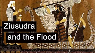 Ziusudra and the Flood in Sumerian and Babylonian Mythology (Utnapishtim, Atrahasis, Gilgamesh)