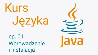 Kurs Java #1 - Wprowadzenie, instalacja i pierwszy program