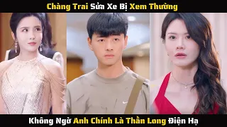 Full - Chàng Trai Sửa Xe Bị Xem Thường Không Ngờ Anh Chính Là Thần Long Điện Hạ | Review Phim