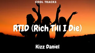 Kizz Daniel - RTID (Rich Till I Die) (Audio)