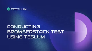 Conducting BrowserStack Test Using Testlum