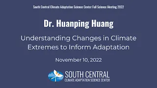 Understanding Changes in Climate Extremes to Inform Adaptation | 2022 Fall Science Meeting