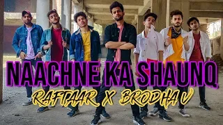 NAACHNE KA SHAUNQ || Raftaar X Brodha V || Abhishek Chaudhary Choreography