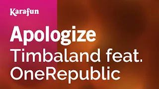 Apologize - Timbaland & OneRepublic | Karaoke Version | KaraFun