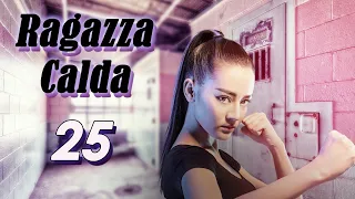 【ITA SUB】[EP 25] Ragazza Calda | Hot Girl  | 麻辣变形计 第一季 (Dilraba, Romanza, Azione)