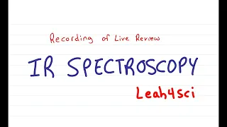 IR Spectroscopy (Live Recording) Organic Chemistry Review & Practice Session