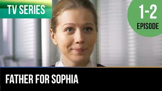 ▶️ Father for Sophia 1 - 2 episodes - Romance | Movies, Films & Series