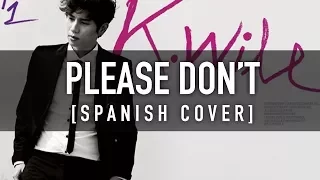 PLEASE DON'T... [Spanish Cover] - K.WILL / CKUNN