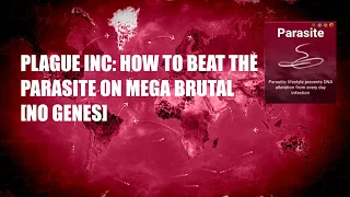 Plague Inc: How to beat parasite on mega brutal [NO GENES]