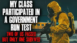 "My Class Participated In A Government Run Test, Only One Of Us Survived" Creepypasta