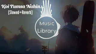 Koi Tumsa Nahin [Slowed+Reverb]- Full Song-Lyrics|Hrithik Roshan,Priyanka Chopra|Music Library 🎶|