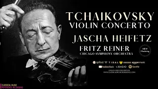 Tchaikovsky - Violin Concerto in D Major, Op. 35 (rf.rc.: Jascha Heifetz, Fritz Reiner / Remastered)