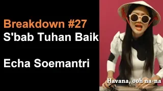 Breakdown #27 S'bab Tuhan Baik - Echa Soemantri