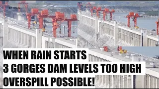WHEN RAIN STARTS -3 GORGES DAM LEVELS TOO HIGH  -OVERSPILL POSSIBLE!