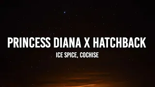 Princess Diana X Hatchback (Lyrics) [TikTok Mashup] | Ice Spice x Cochise