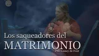 Retiro Matrimonial | Pra Lisney de Font | Los Saqueadores del matrimonio | 07-16-22