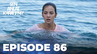 Sen Anlat Karadeniz | Lifeline - Episode 86