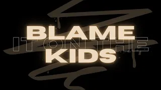 AViVA - BLAME IT ON THE KIDS // S L O W E D