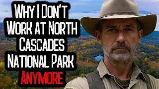 "Why I Don't Work at North Cascades National Park Anymore"  | 21 TRUE Scary Work Stories
