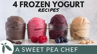 How To Make Frozen Yogurt + 4 New Frozen Yogurt Recipes | A Sweet Pea Chef