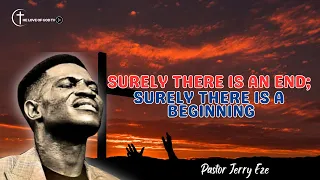 SURELY THERE IS AN END; SURELY THERE IS A BEGINNING | PASTOR JERRY EZE | NSPPD | 29-02-2024