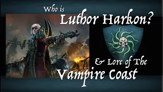 Luthor Harkon & Vampire Coast Lore - WARHAMMER II Total War - DLC