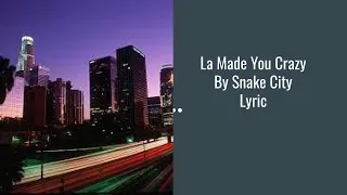 LA Made U Crazy/Snake City/Lyrics/ English Song