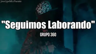 Grupo 360 - Seguimos Laborando (LETRA)