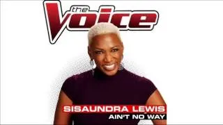 Sisaundra Lewis   Ain't No Way   Studio Version   The Voice USA 20144