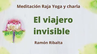 Meditación Raja Yoga con charla: "El viajero invisible, con Ramón Ribalta