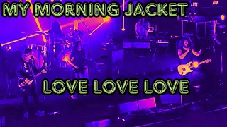 MY MORNING JACKET LIVE AT THE MARQUEE (2023) - "LOVE LOVE LOVE"