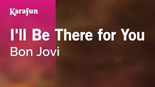 I'll Be There for You - Bon Jovi | Karaoke Version | KaraFun