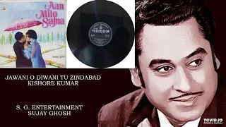 JAWANI O DIWANI TU ZINDABAD - KISHORE KUMAR - AAN MILO SAJNA(1970) - LAXMIKANT PYARELAL