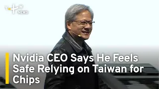 Nvidia CEO Says He Feels Safe Relying on Taiwan for Chips | TaiwanPlus News