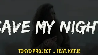 Save my night (lyrics) - Tokyo project